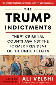 The Trump Indictments : The 91 Criminal Counts Against the Former President of the United States cover image cdn