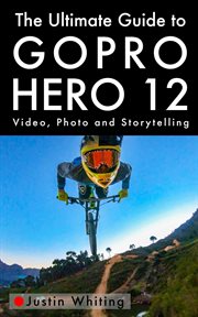 The Ultimate Guide to the Gopro Hero 12 cover image cdn