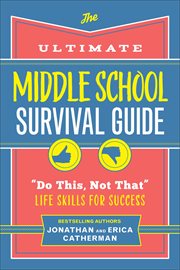 The Ultimate Middle School Survival Guide : "Do This, Not That" Life Skills for Success cover image cdn