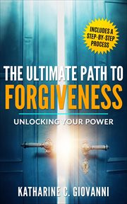 The Ultimate Path to Forgiveness : Unlocking Your Power cover image cdn