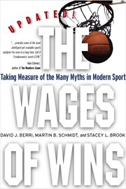 The Wages of Wins : Taking Measure of the Many Myths in Modern Sport cover image cdn