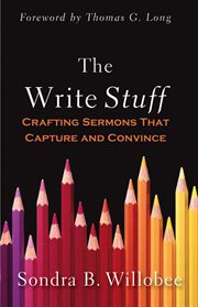 The Write Stuff : Crafting Sermons That Capture and Convince cover image cdn