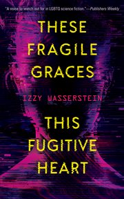 These Fragile Graces, This Fugitive Heart cover image cdn