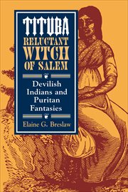 Tituba, Reluctant Witch of Salem : Devilish Indians and Puritan Fantasies. American Social Experience cover image cdn