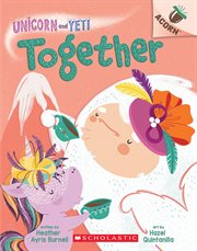 Together : An Acorn Book (Unicorn and Yeti #6). Together: An Acorn Book (Unicorn and Yeti #6) cover image cdn