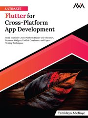 Ultimate Flutter for Cross-Platform App Development : Build Seamless Cross-Platform Flutter UIs with Dart, Dynamic Widgets, Unified Codebases, and Expert cover image cdn