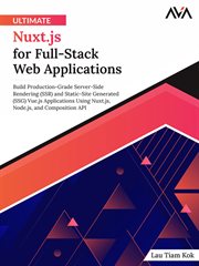 Ultimate Nuxt.js for Full-Stack Web Applications : Build Production-Grade Server-Side Rendering (SSR) and Static-Site Generated (SSG) Vue.js Applicatio cover image cdn