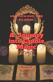 Unlocking the Flame : A Journey into Candle Magic cover image cdn