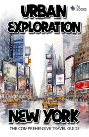 Urban Exploration : New York the Comprehensive Travel Guide cover image cdn