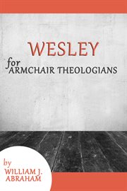 Wesley for Armchair Theologians : Armchair Theologians cover image cdn
