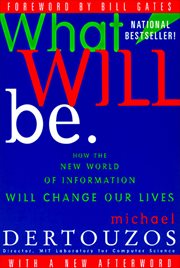 What Will Be : How the New World of Information Will Change Our Lives cover image cdn