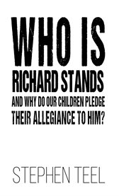 Who Is Richard Stands and Why Do Our Children Pledge Their Allegiance to Him? cover image cdn