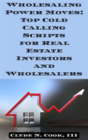 Wholesaling Power Moves : Top Cold Calling Scripts for Real Estate Investors and Wholesalers cover image cdn