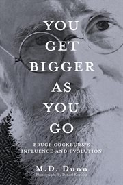You Get Bigger as You Go : Bruce Cockburn's Influence and Evolution cover image cdn