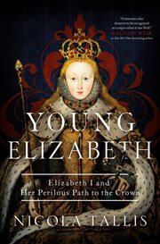 Young Elizabeth : Elizabeth I and Her Perilous Path to the Crown cover image cdn