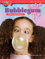 Your World : Bubblegum. Addition and Subtraction cover image cdn