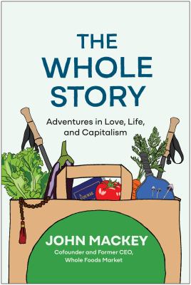 The whole story : adventures in love, life, and capitalism cover image