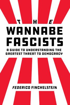 The wannabe fascists : a guide to understanding the greatest threat to democracy  cover image cdn