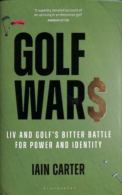 Golf wars : LIV and golf's bitter battle for power and identity  cover image cdn