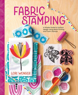 Fabric stamping : a simple guide to surface design using block printing and foam stamps  cover image cdn