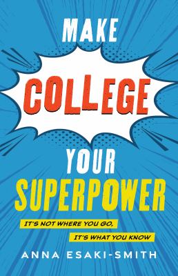 Make college your superpower : it's not where you go, it's what you know  cover image cdn