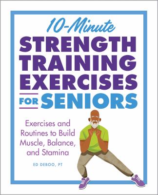 10-minute strength training exercises for seniors : exercises and routines to build muscle, balance, and stamina  cover image cdn