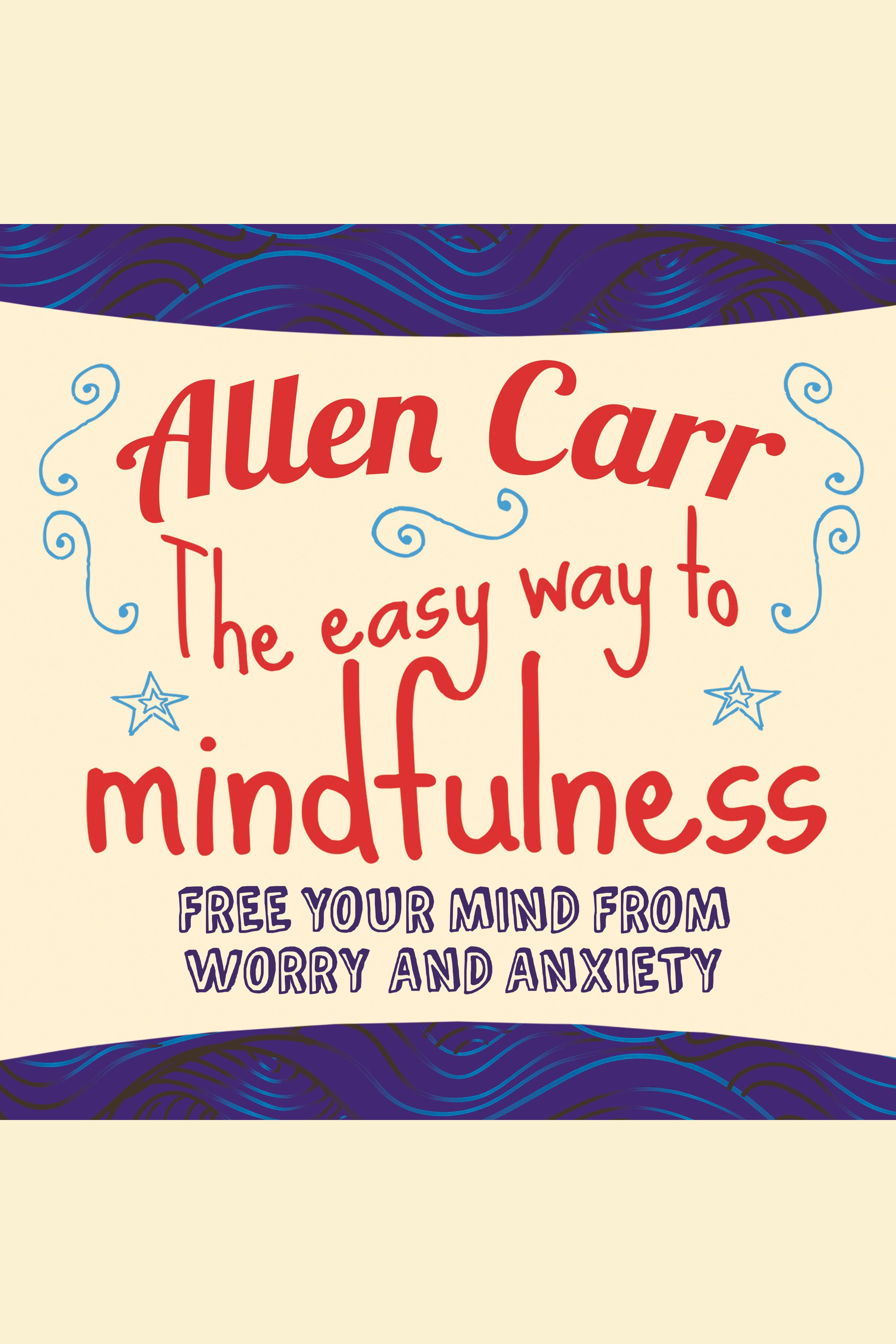 Easy Way to Mindfulness, The Free your mind from worry and anxiety cover image cdn