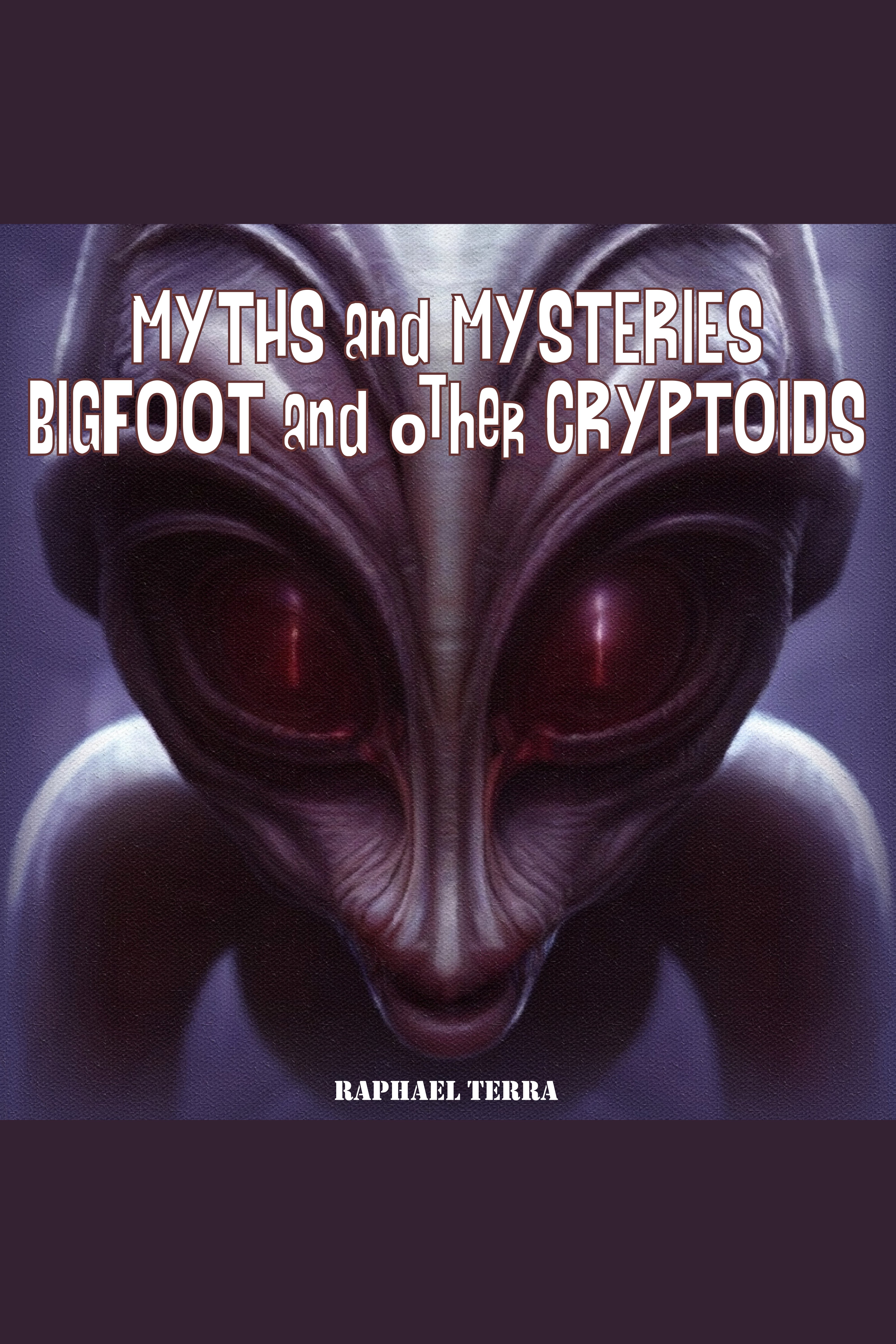 Myths and Mysteries: Bigfoot and Other Cryptids cover image cdn
