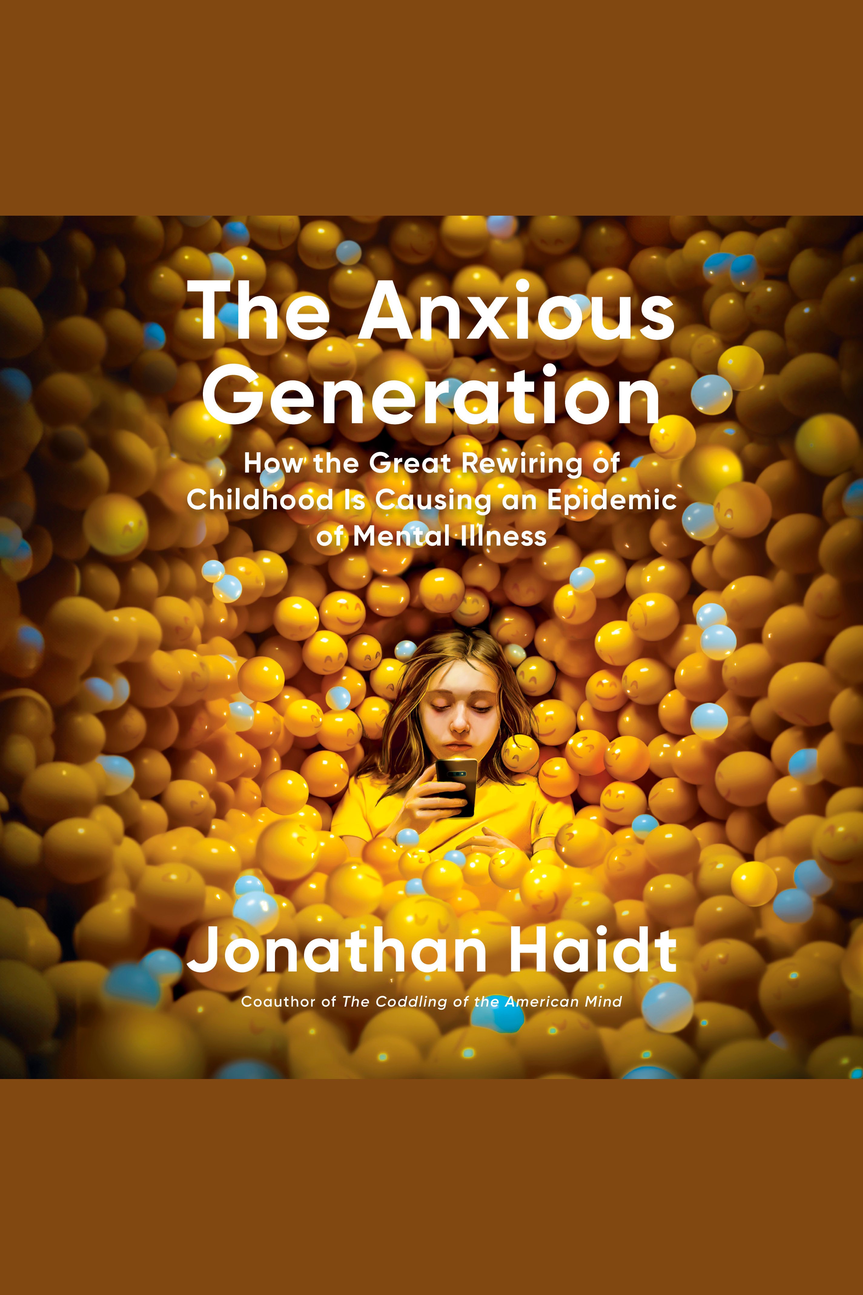 The Anxious Generation How the Great Rewiring of Childhood Is Causing an Epidemic of Mental Illness cover image cdn