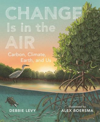 Change is in the air : carbon, climate, Earth, and us  cover image cdn