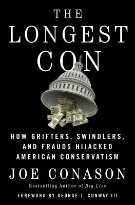 The longest con : how grifters, swindlers, and frauds hijacked American conservatism  cover image cdn