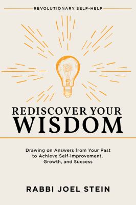 Rediscover your wisdom : a drawing on answers from your past to achieve self-improvement, growth,... and success cover image