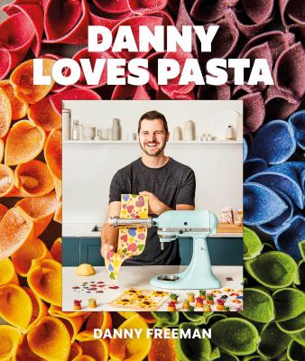 Danny loves pasta : 75+ fun and colorful pasta shapes, patterns, sauces, and more  cover image cdn