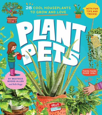 Plant pets : 27 cool houseplants to grow and love  cover image cdn