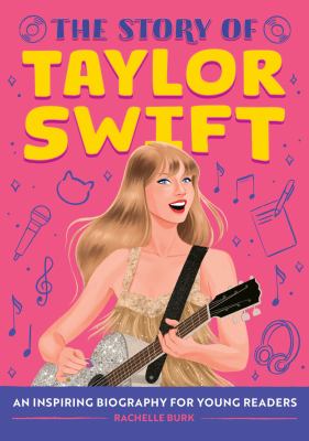 The story of Taylor Swift : an inspiring biography for young readers  cover image cdn