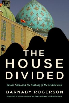 The house divided : Sunni, Shia, and the making of the Middle East  cover image cdn