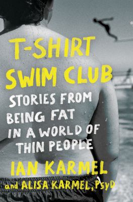 T-shirt swim club : stories from being fat in a world of thin people  cover image cdn