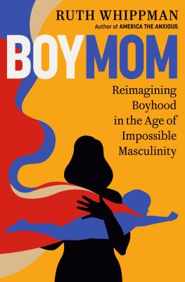 Boymom : reimagining boyhood in the age of impossible masculinity  cover image cdn