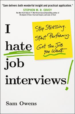 I hate job interviews! : stop stressing. start performing. get the job you want. cover image