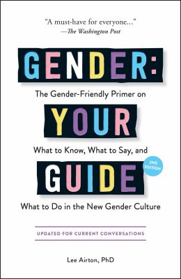 Gender: your guide : the gender-friendly primer on what to know, what to say, and what to do in the new gender culture  cover image cdn