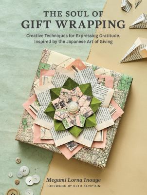 The soul of gift wrapping : creative techniques for expressing gratitude, inspired by the Japanese art of giving  cover image cdn