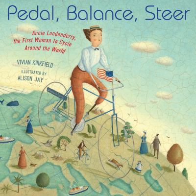 Pedal, balance, steer : Annie Londonderry, the first woman to cycle around the world  cover image cdn