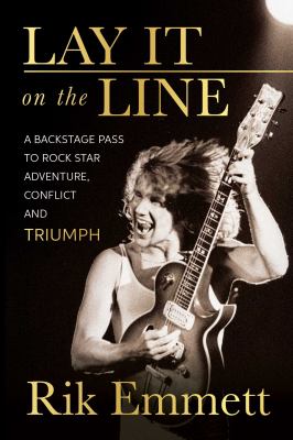 Lay it on the line : a backstage pass to rock star adventure, conflict and Triumph  cover image cdn