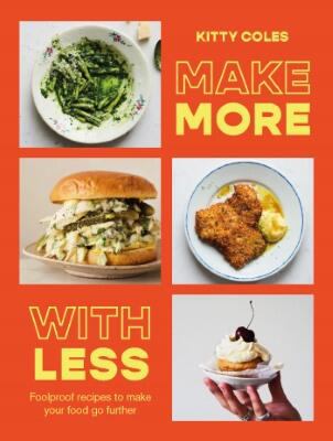 Make more with less : foolproof recipes to make your food go further  cover image cdn