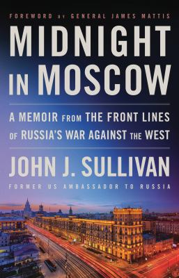 Midnight in Moscow : a memoir from the front lines of Russia's war against the West cover image