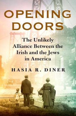 Opening doors : the unlikely alliance between the Irish and the Jews in America  cover image cdn