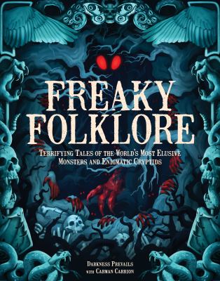 Freaky folklore : terrifying tales of the world's most elusive monsters and enigmatic cryptids cover image