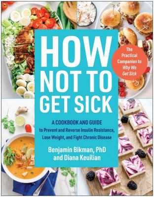 How not to get sick : a cookbook and guide to prevent and reverse insulin resistance, lose weight, and fight chronic disease  cover image cdn