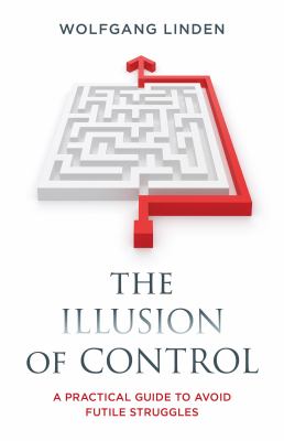 The illusion of control : a practical guide to avoid futile struggles  cover image cdn