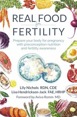 Real food for fertility : prepare your body for pregnancy with preconception nutrition and fertility awareness  cover image cdn